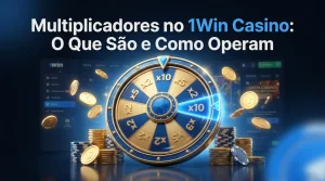 Multiplicadores no 1Win Casino: O Que São e Como Operam